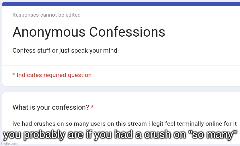 you probably are if you had a crush on "so many" | made w/ Imgflip meme maker