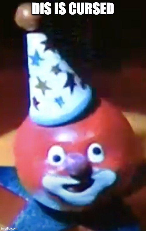 ball clown | DIS IS CURSED | image tagged in ball clown | made w/ Imgflip meme maker