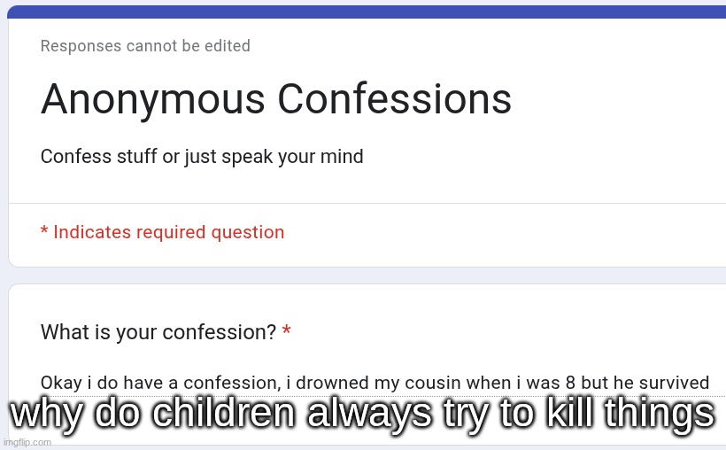 why do children always try to kill things | made w/ Imgflip meme maker