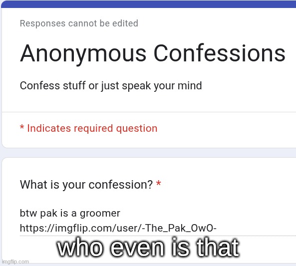 who even is that | made w/ Imgflip meme maker