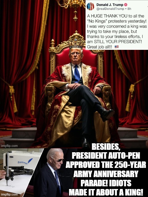 Idiots/Fake News/Democrats made it about Trump the King! | BESIDES, PRESIDENT AUTO-PEN APPROVED THE 250-YEAR ARMY ANNIVERSARY PARADE! IDIOTS MADE IT ABOUT A KING! | image tagged in fake news,democrats,sam elliott special kind of stupid | made w/ Imgflip meme maker