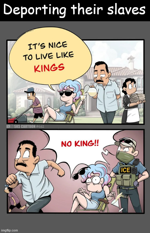Deporting their slaves | made w/ Imgflip meme maker
