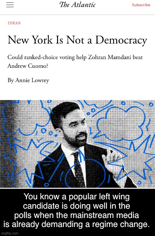 The consent manufacturing complex is going all in on Mamdani. | You know a popular left wing candidate is doing well in the polls when the mainstream media is already demanding a regime change. | image tagged in nyc,liberalism,capitalism,imperialism,zorhan mamdani | made w/ Imgflip meme maker