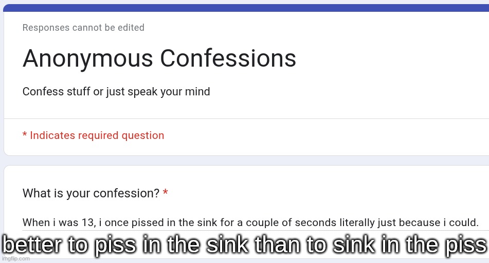 better to piss in the sink than to sink in the piss | made w/ Imgflip meme maker