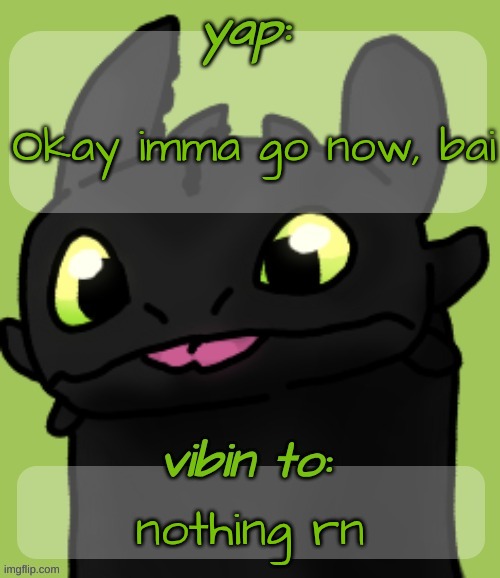 Blep :3 | Okay imma go now, bai; nothing rn | image tagged in blep 3 | made w/ Imgflip meme maker
