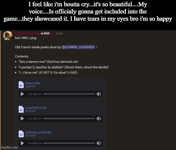 it's official | I feel like i'm boutta cry...it's so beautiful....My voice....Is officialy gonna get included into the game...they showcased it. I have tears in my eyes bro i'm so happy | made w/ Imgflip meme maker