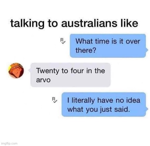 Australians | image tagged in australians,time | made w/ Imgflip meme maker