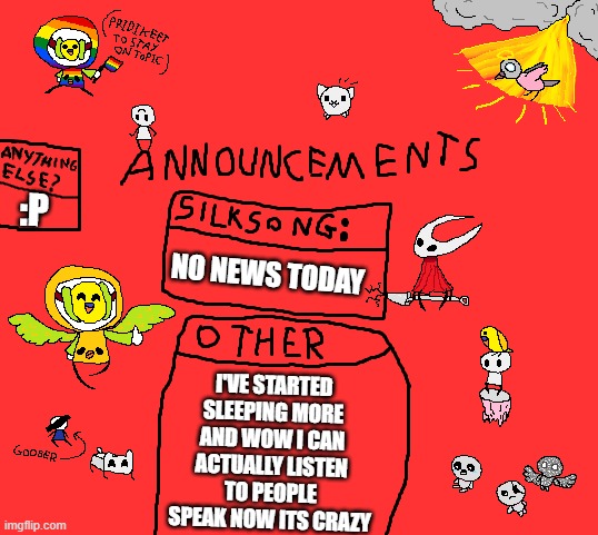 crazy what taking professional medical advice does for you | :P; NO NEWS TODAY; I'VE STARTED SLEEPING MORE AND WOW I CAN ACTUALLY LISTEN TO PEOPLE SPEAK NOW ITS CRAZY | image tagged in parannouncements v2 | made w/ Imgflip meme maker
