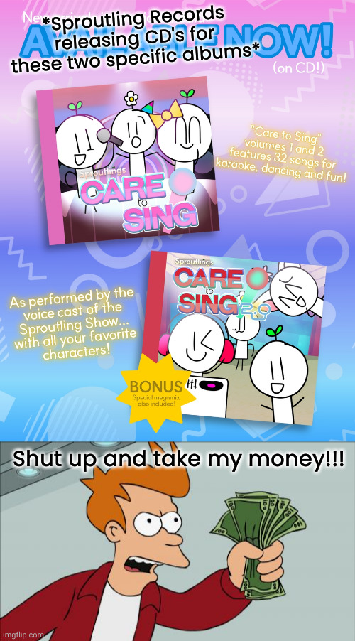 Pre-teens in 2023: | *Sproutling Records releasing CD's for these two specific albums*; Shut up and take my money!!! | image tagged in memes,shut up and take my money fry,sproutlings | made w/ Imgflip meme maker