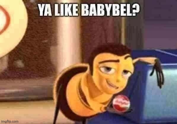 Ya Like Babybel? | image tagged in memes,funny,ya like jazz,bee movie | made w/ Imgflip meme maker