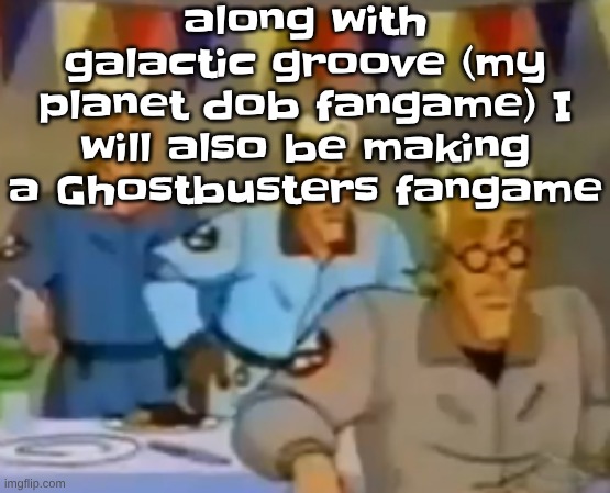 and an osmosis Jones fangame, and probably a fan made Splatoon game, and a few original games | along with galactic groove (my planet dob fangame) I will also be making a Ghostbusters fangame | image tagged in mitosis | made w/ Imgflip meme maker
