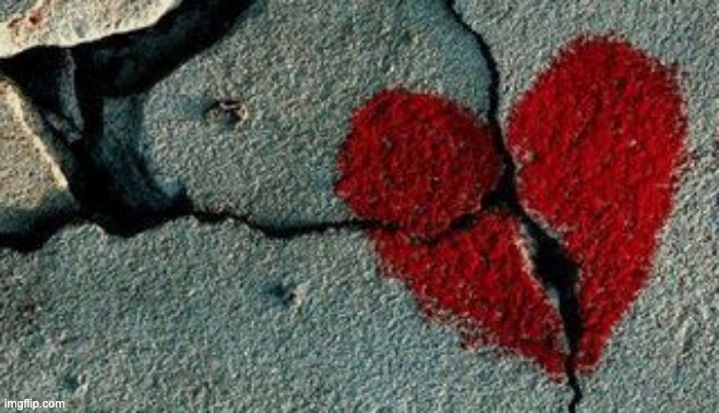 Heartbreak | image tagged in heartbreak | made w/ Imgflip meme maker