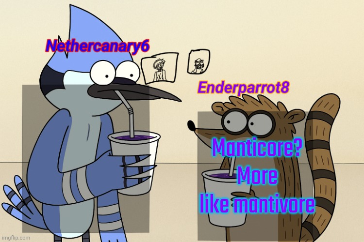 ender and nether regular lean temp | Manticore? More like mantivore | image tagged in ender and nether regular lean temp | made w/ Imgflip meme maker