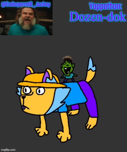 Enderparrot8 announcement | Dozen-dok | image tagged in enderparrot8 announcement | made w/ Imgflip meme maker