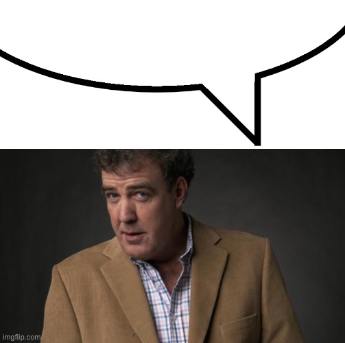 image tagged in speech bubble,jeremy clarkson | made w/ Imgflip meme maker