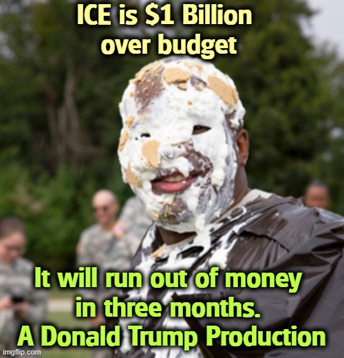 Some businessman. Trump can't count. | ICE is $1 Billion 
over budget; It will run out of money 
in three months. 
A Donald Trump Production | image tagged in trump,stephen miller,ice,bankruptcy,billion | made w/ Imgflip meme maker