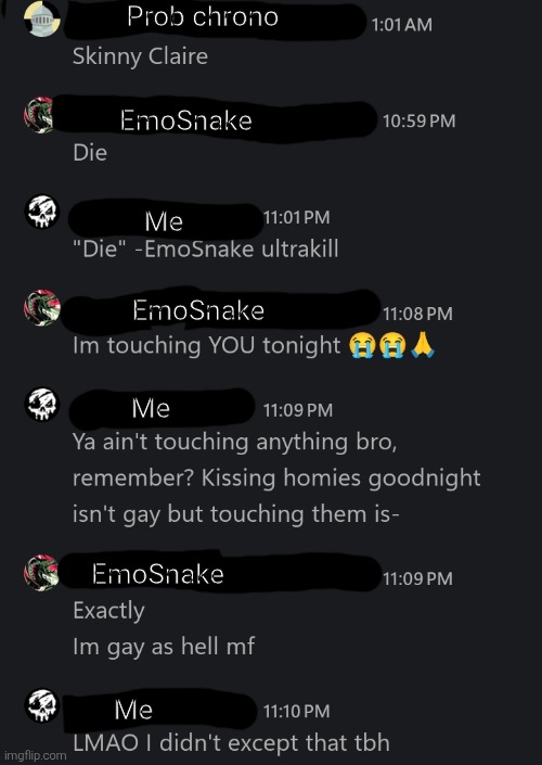 Prob chrono; EmoSnake; Me; EmoSnake; Me; EmoSnake; Me | made w/ Imgflip meme maker
