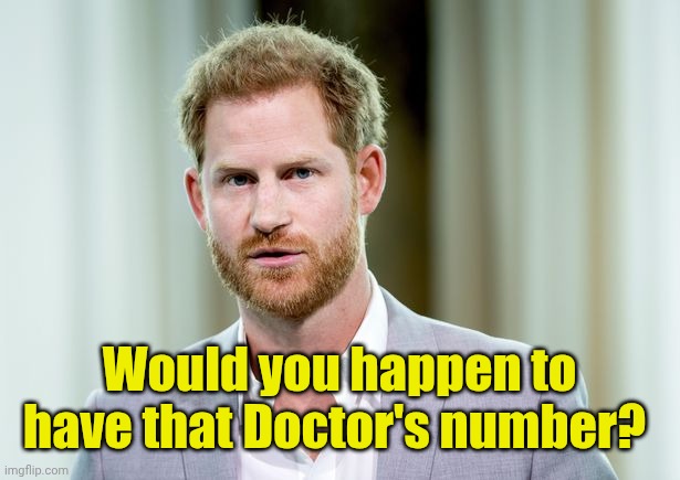 Would you happen to have that Doctor's number? | made w/ Imgflip meme maker