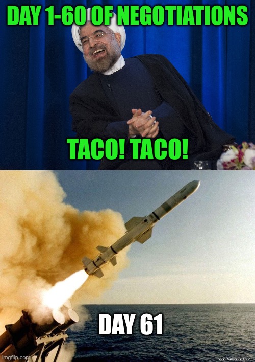 Enjoy your Taco | DAY 1-60 OF NEGOTIATIONS; TACO! TACO! DAY 61 | image tagged in iran laughing,missile,fafo,eat this taco punk | made w/ Imgflip meme maker