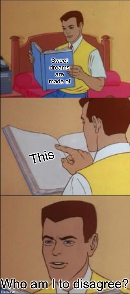 Some of them want to use you | Sweet dreams are made of; This; Who am I to disagree? | image tagged in peter parker reading a book,eurythmics,song lyrics,sweet dreams | made w/ Imgflip meme maker