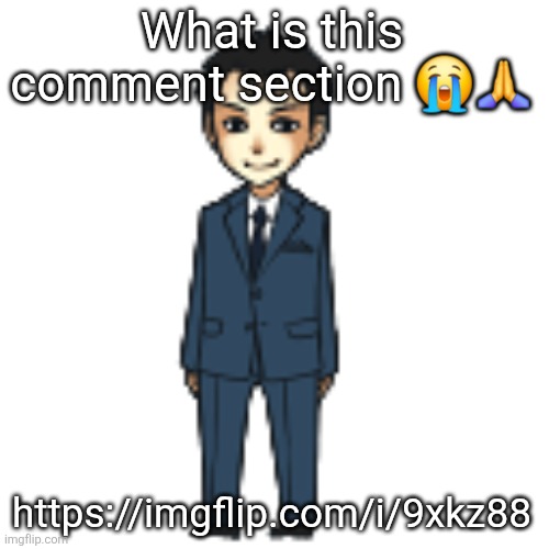 Moriarty but a shimeji | What is this comment section 😭🙏; https://imgflip.com/i/9xkz88 | image tagged in moriarty but a shimeji | made w/ Imgflip meme maker