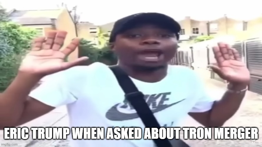 I’m innocent I swear | ERIC TRUMP WHEN ASKED ABOUT TRON MERGER | image tagged in i m innocent i swear | made w/ Imgflip meme maker