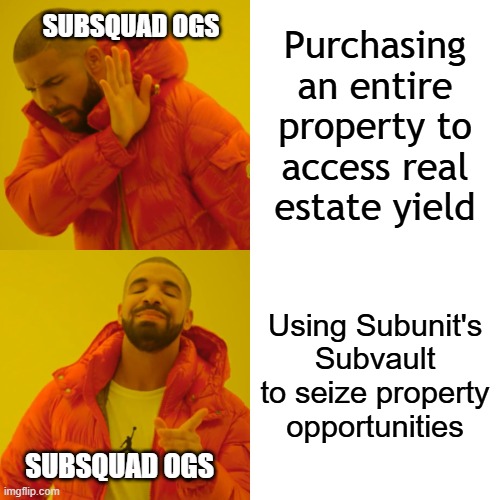 Drake Hotline Bling | Purchasing an entire property to access real estate yield; SUBSQUAD OGS; Using Subunit's Subvault to seize property opportunities; SUBSQUAD OGS | image tagged in memes,drake hotline bling | made w/ Imgflip meme maker