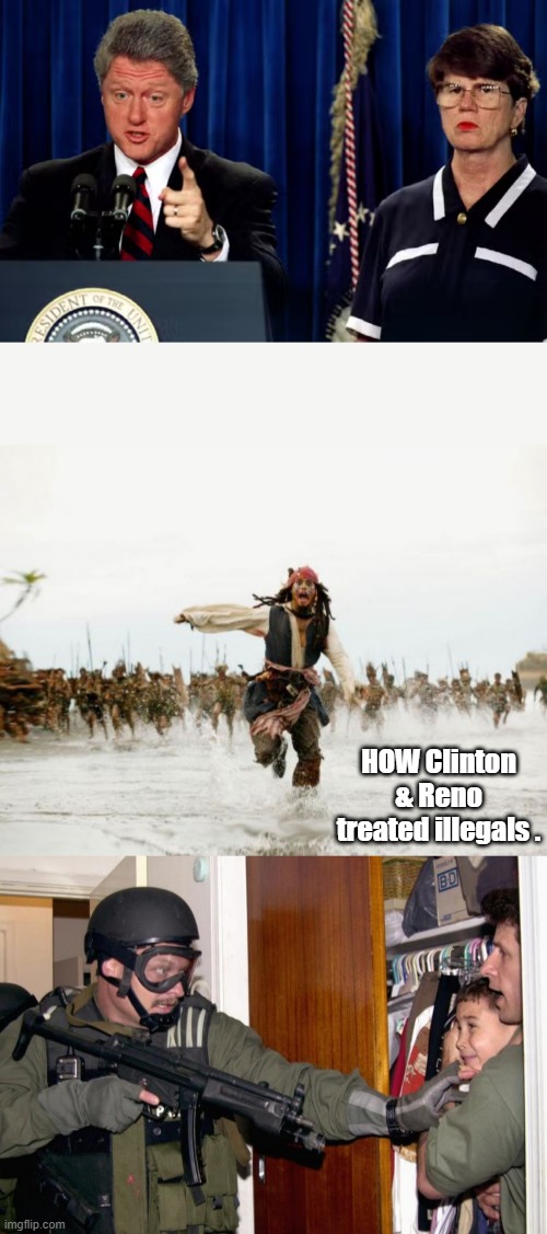 They love you & feel your Pain.. | HOW Clinton & Reno treated illegals . | image tagged in memes,jack sparrow being chased | made w/ Imgflip meme maker