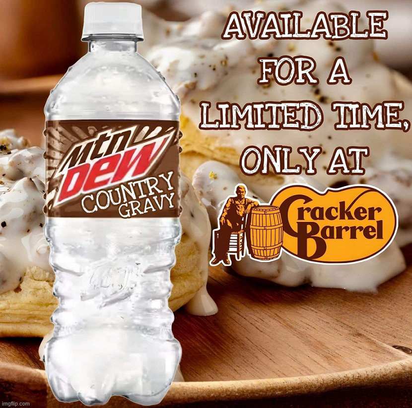 Would be kinda good | image tagged in fake,mountain dew | made w/ Imgflip meme maker