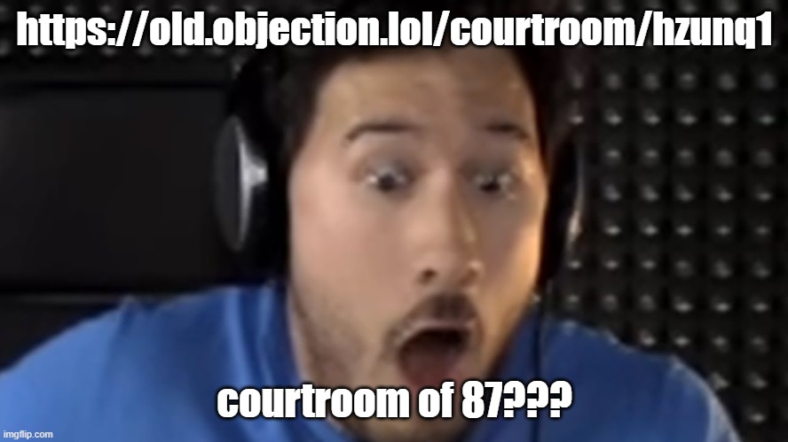 https://old.objection.lol/courtroom/hzunq1 | https://old.objection.lol/courtroom/hzunq1; courtroom of 87??? | image tagged in was that the bite of '87 | made w/ Imgflip meme maker