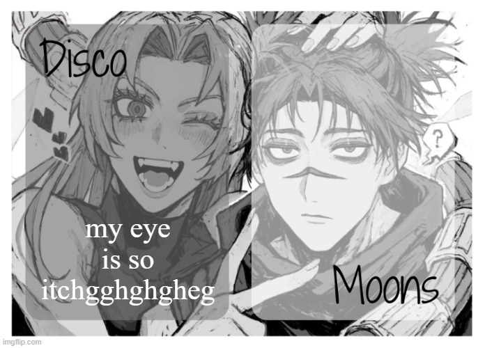 i am going to remove my eye | my eye is so itchgghghgheg | image tagged in moons n disco's yuki choso shared temp | made w/ Imgflip meme maker