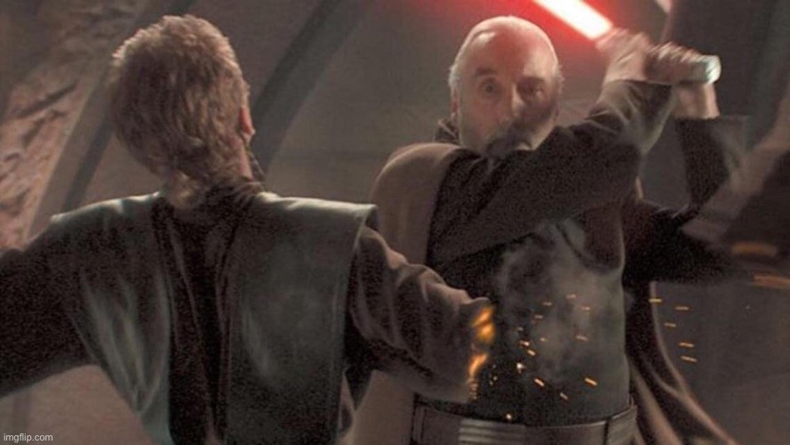 Dooku cutting off Anakin's Arm | image tagged in dooku cutting off anakin's arm | made w/ Imgflip meme maker