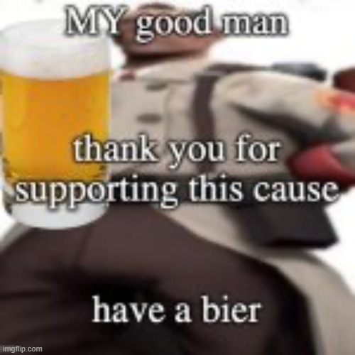 have a bier | image tagged in have a bier | made w/ Imgflip meme maker