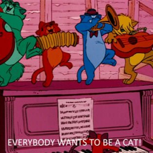 Aristocats Everybody wants to be a cat Blank Meme Template