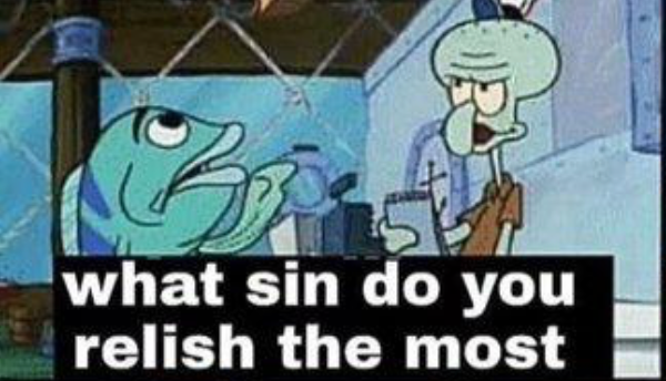 what sin do you relish the most Blank Meme Template