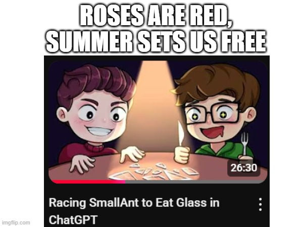 ROSES ARE RED,
SUMMER SETS US FREE | made w/ Imgflip meme maker