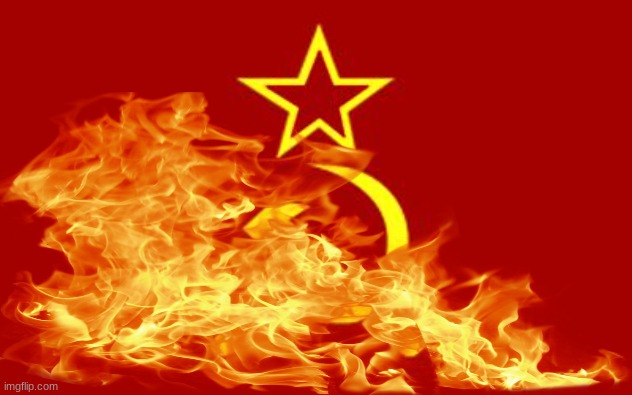 may the trash burn | image tagged in soviet flag | made w/ Imgflip meme maker