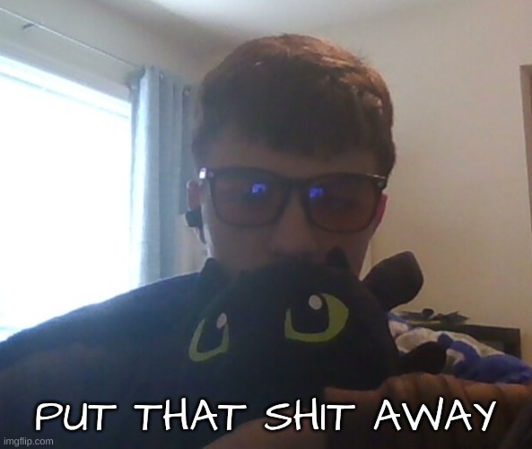 PUT THAT SHIT AWAY | made w/ Imgflip meme maker