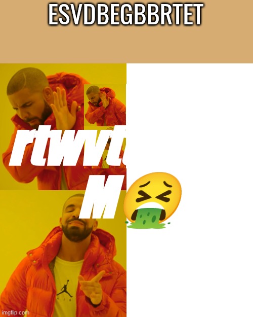 ESVDBEGBBRTET rtwvttwvtik M? | made w/ Imgflip meme maker