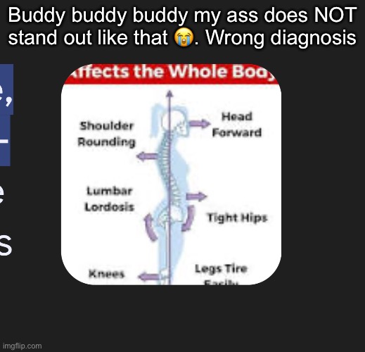 Buddy buddy buddy my ass does NOT stand out like that 😭. Wrong diagnosis | made w/ Imgflip meme maker