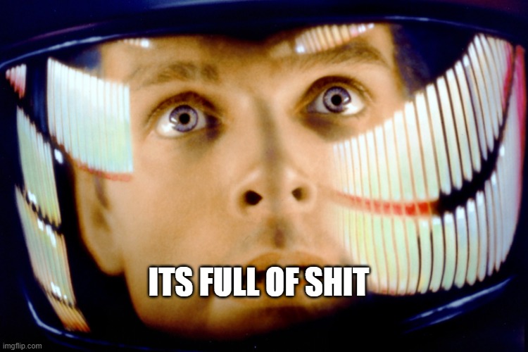 Its full of stars | ITS FULL OF SHIT | image tagged in its full of stars | made w/ Imgflip meme maker