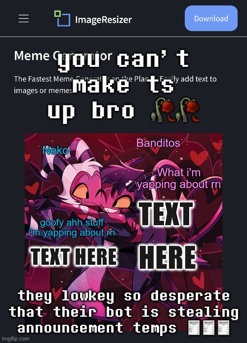 you can’t make ts up bro 🥀🥀; they lowkey so desperate that their bot is stealing announcement temps 🧾🧾🧾 | made w/ Imgflip meme maker