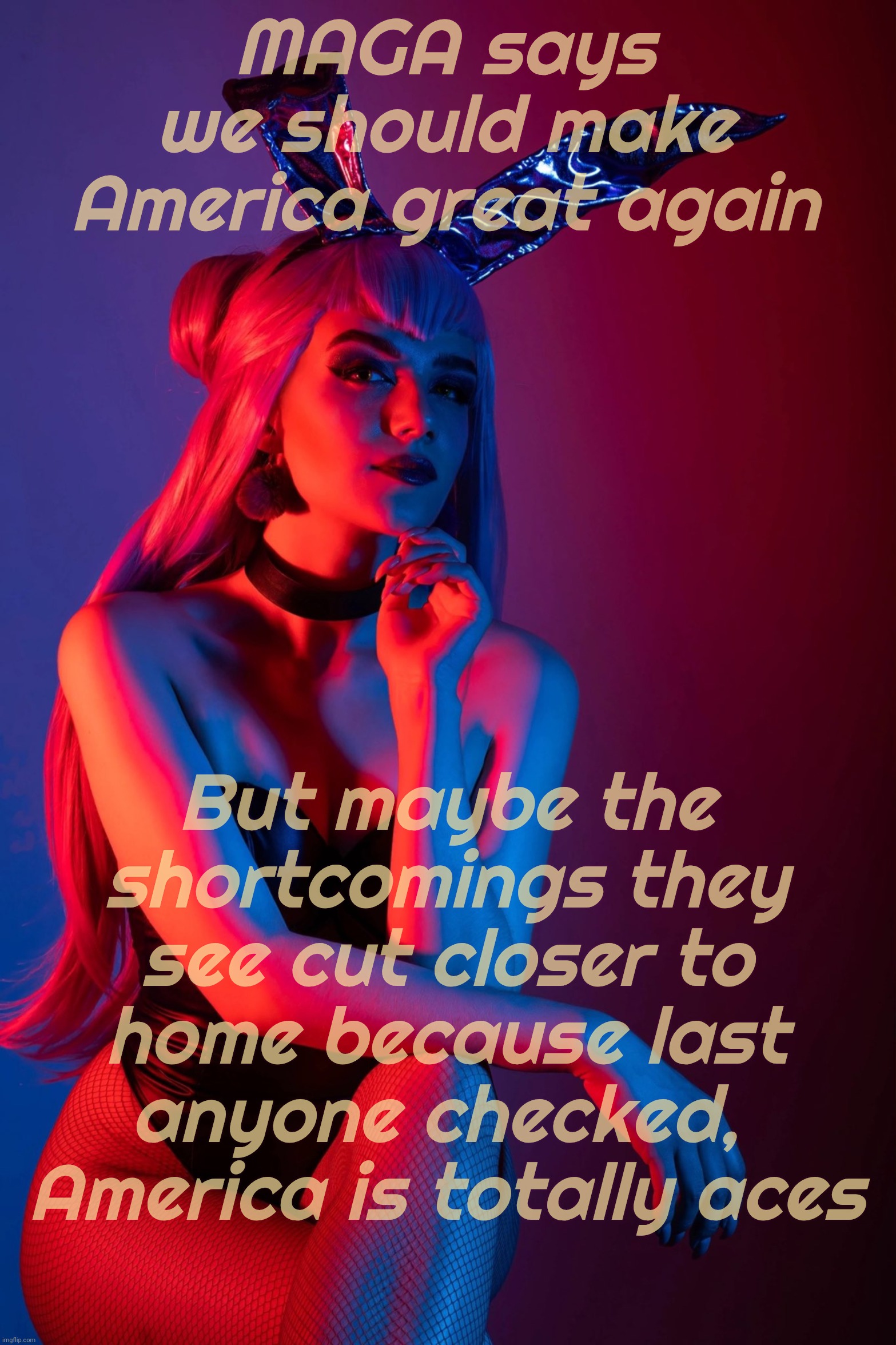 Why do MAGAts hate America so much? | MAGA says
we should make America great again But maybe the
shortcomings they
see cut closer to home because last anyone checked, 
America is | image tagged in cosplay,maga,magats,make america grate again,america is great,love it or leave it | made w/ Imgflip meme maker