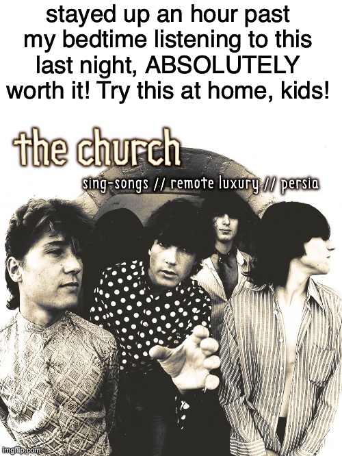 The best songs on it are A Month of Sundays and Shadow Cabinet | stayed up an hour past my bedtime listening to this last night, ABSOLUTELY worth it! Try this at home, kids! | image tagged in thin white template | made w/ Imgflip meme maker