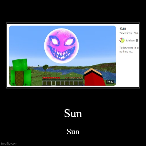 Sun | Sun | Sun | image tagged in sun | made w/ Imgflip demotivational maker