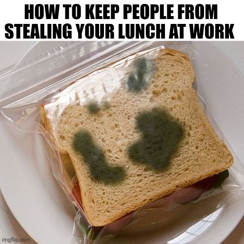 How To Keep People From Stealing Your Lunch At Work | HOW TO KEEP PEOPLE FROM STEALING YOUR LUNCH AT WORK | image tagged in chrisjoines1 | made w/ Imgflip meme maker