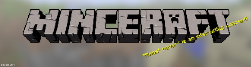 I GOT MINCERAFT | image tagged in minecraft,minecraft memes | made w/ Imgflip meme maker