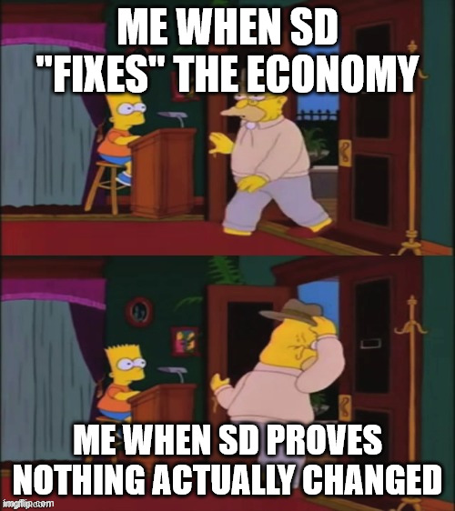 Walking in and out | ME WHEN SD "FIXES" THE ECONOMY; ME WHEN SD PROVES NOTHING ACTUALLY CHANGED | image tagged in walking in and out | made w/ Imgflip meme maker