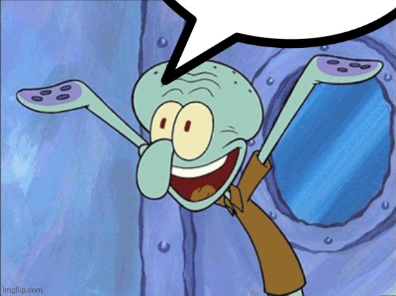Guess What Squidward | image tagged in guess what squidward | made w/ Imgflip meme maker