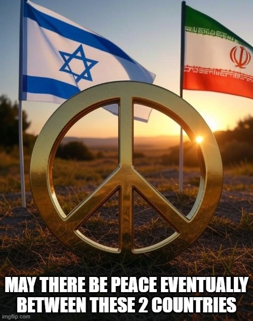 May there be peace between Iran and Israel eventually. | MAY THERE BE PEACE EVENTUALLY BETWEEN THESE 2 COUNTRIES | image tagged in ayatollah,israel,iran,netenyahu,war | made w/ Imgflip meme maker